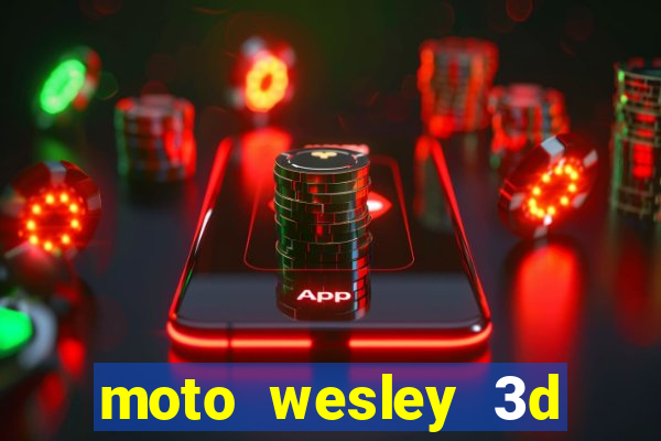 moto wesley 3d dinheiro infinito